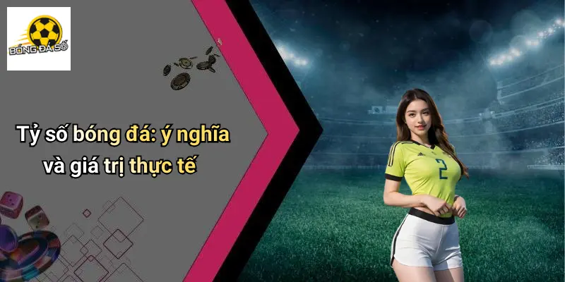 Tỷ số bóng đá 1 Tỷ Số Bóng Đá