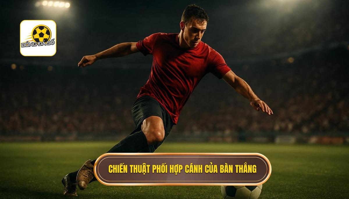 Bản Chất Chiến Thuật Của Bàn Thắng Từ Phối Hợp Cánh