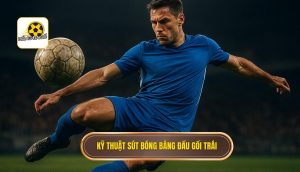 Kỹ thuật sút bóng bằng đầu gối trái