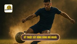 Kỹ thuật sút bóng bằng má ngoài