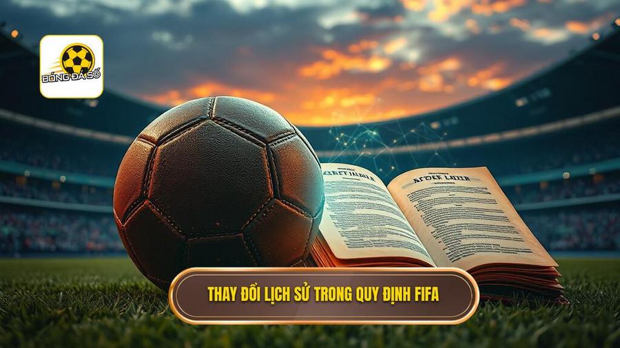 Thay đổi lịch sử trong quy định FIFA
