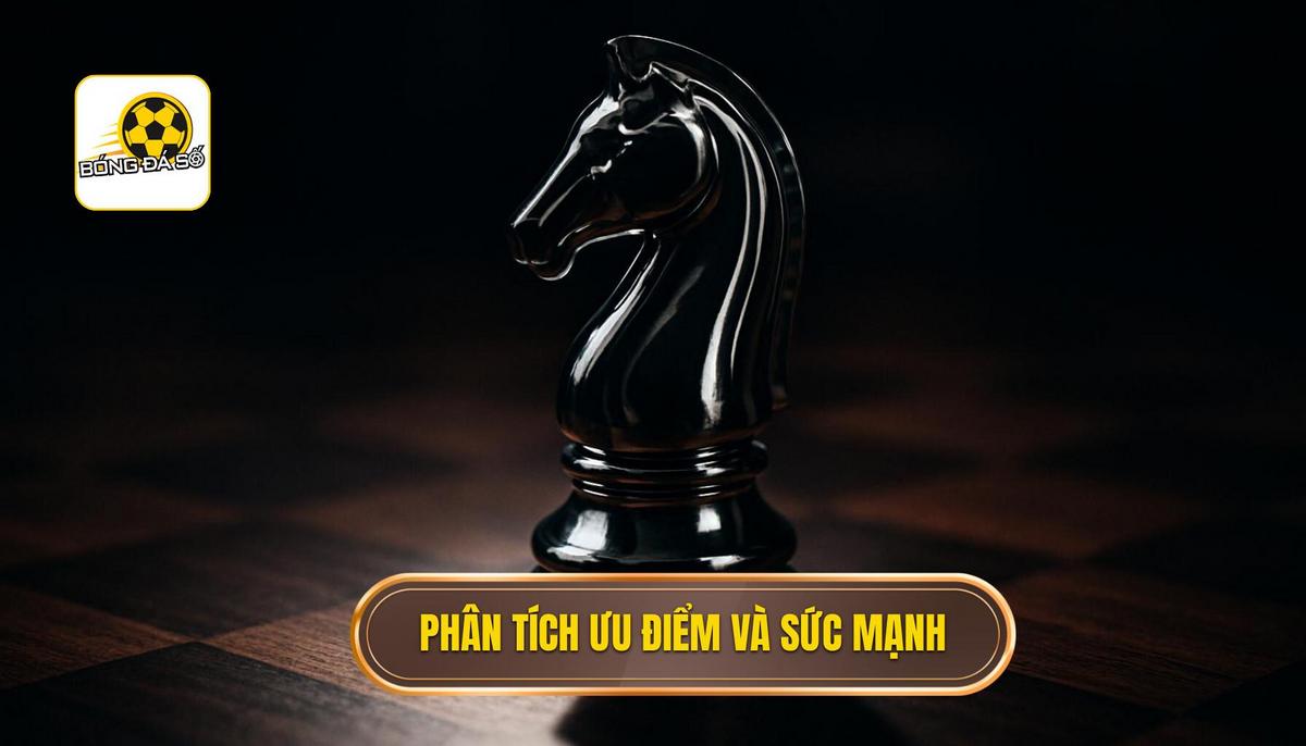 Phân tích ưu điểm và sức mạnh áp đảo