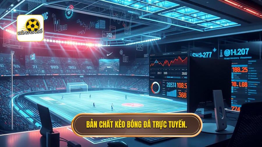 1. Hiểu rõ về bản chất của kèo bóng đá trực tuyến