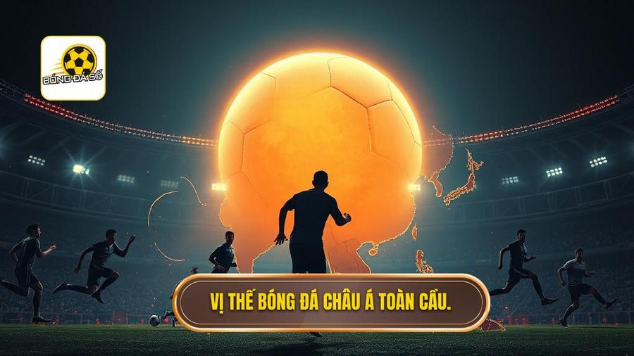 Sự trỗi dậy của bóng đá châu Á trên bản đồ thế giới