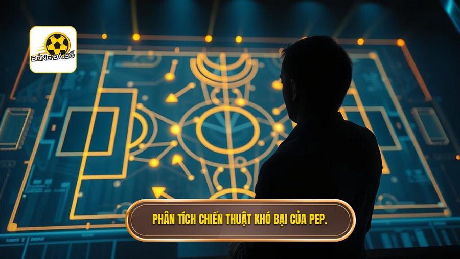 Phân tích chuyên sâu: Tại sao chiến thuật của Pep lại khó bị đánh bại?