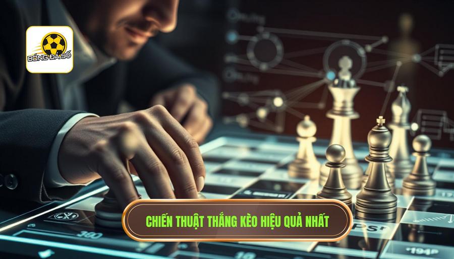 Các Chiến Thuật Thắng Kèo Hiệu Quả Phổ Biến