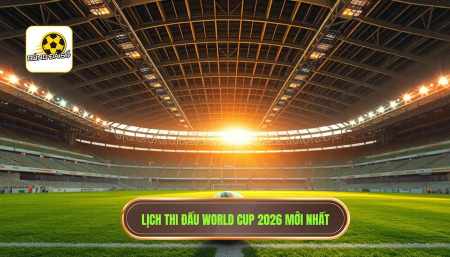 Lịch thi đấu World Cup 2026 mới nhất: Kỷ nguyên mới của bóng đá thế giới 2 Lịch thi đấu World Cup 2026 mới nhất: Các mốc thời gian quan trọng