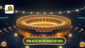Có bao nhiêu đội tham dự World Cup 2026