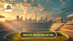 World Cup 2026 tổ chức ở đâu